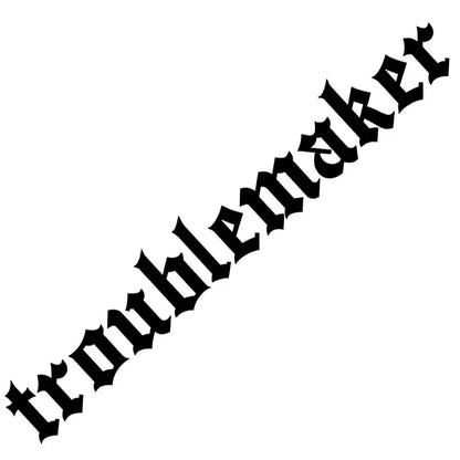Troublemaker Sticker